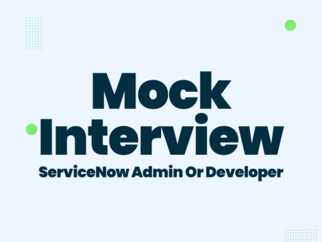 ServiceNow Admin Or Developer Mock Interview - Thinkscaler Workshop