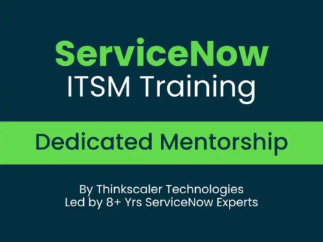 servicenow-itsm-dedicated-live-mentorship-training-by-thinkscaler-technologies-top-best-trainers