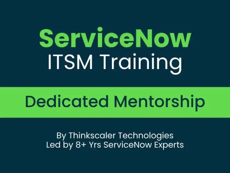 ServiceNow ITSM – Dedicated Live Mentorship Training