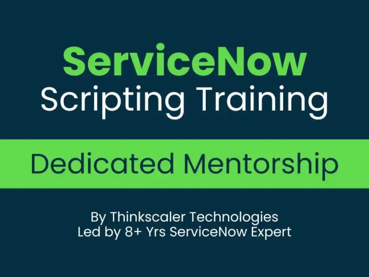 ServiceNow Scripting - Dedicated Live Mentorship Training