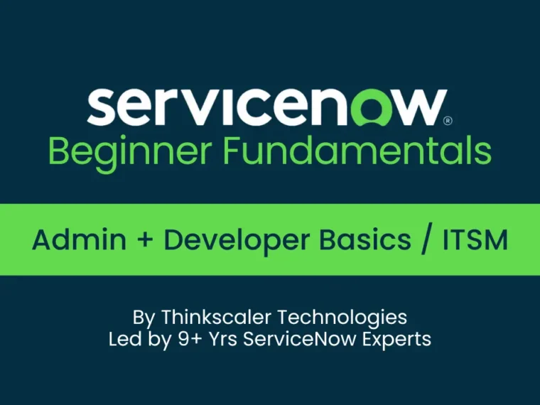 ServiceNow Beginner Fundamentals - Admin + Developer Basics / ITSM